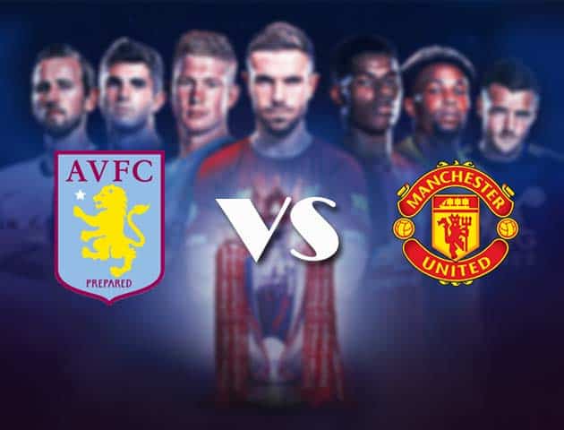 Soi kèo nhà cái Bk8vn Aston Villa vs Manchester Utd, 09/05/2021 - Ngoại Hạng Anh