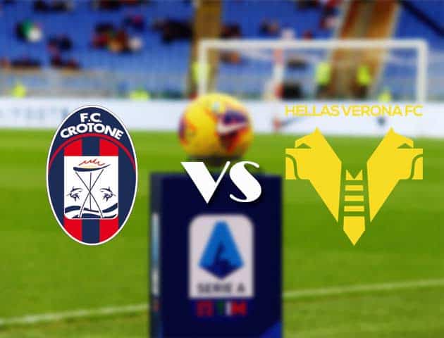 Soi kèo nhà cái Bk8vn Crotone vs Verona, 14/05/2021 - VĐQG Ý [Serie A]