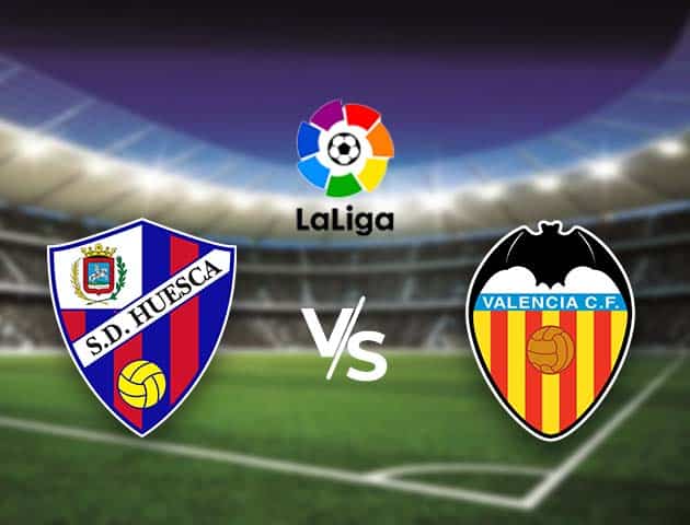 Soi kèo nhà cái Bk8vn Huesca vs Valencia, 22/05/2021 - VĐQG Tây Ban Nha