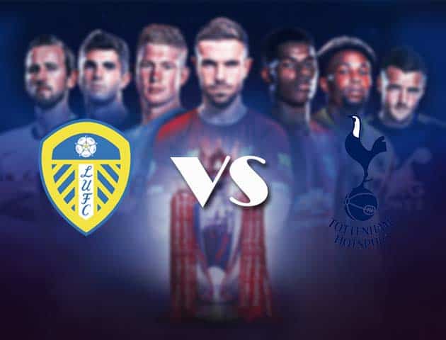 Soi kèo nhà cái Bk8vn Leeds vs Tottenham, 08/05/2021 - Ngoại Hạng Anh