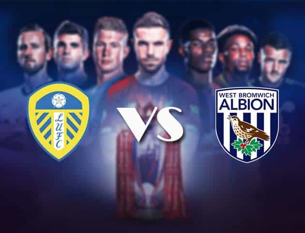 Soi kèo nhà cái Bk8vn Leeds vs West Brom, 23/05/2021 - Ngoại Hạng Anh