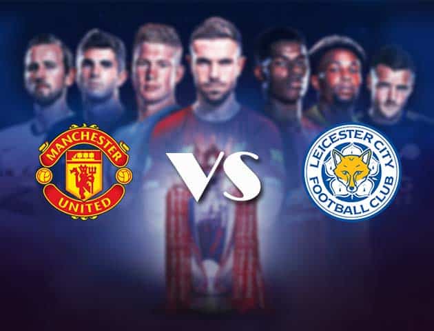 Soi kèo nhà cái Bk8vn Manchester Utd vs Leicester, 13/05/2021 - Ngoại Hạng Anh