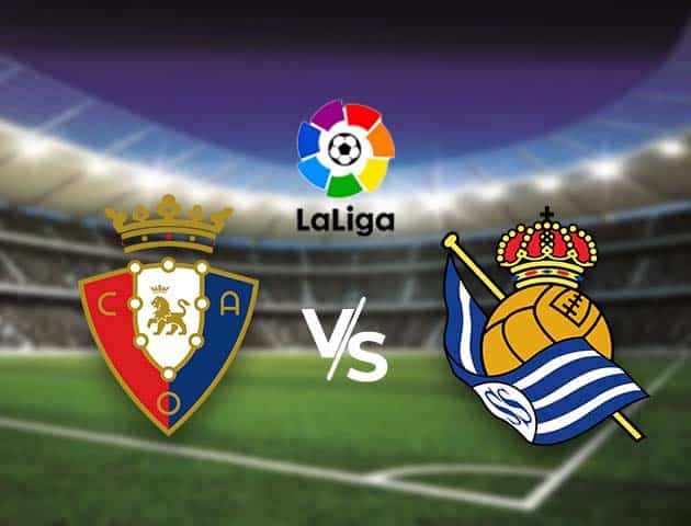 Soi kèo nhà cái Bk8vn Osasuna vs Real Sociedad, 22/05/2021 - VĐQG Tây Ban Nha