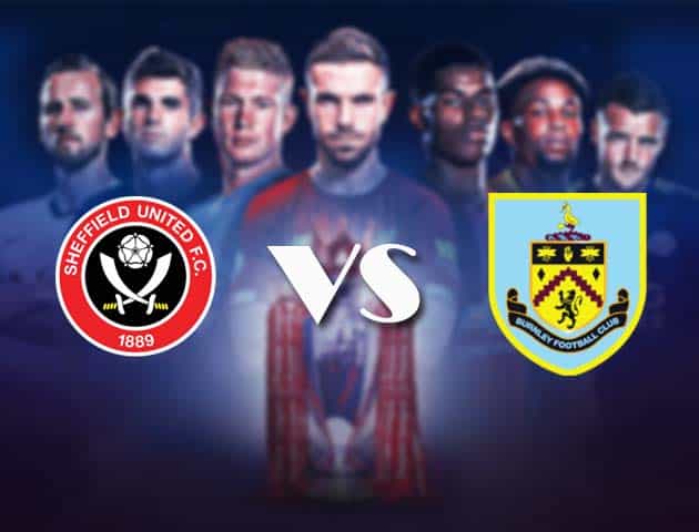 Soi kèo nhà cái Bk8vn Sheffield Utd vs Burnley, 23/05/2021 - Ngoại Hạng Anh