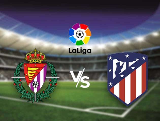 Soi kèo nhà cái Bk8vn Valladolid vs Atl. Madrid, 22/05/2021 - VĐQG Tây Ban Nha