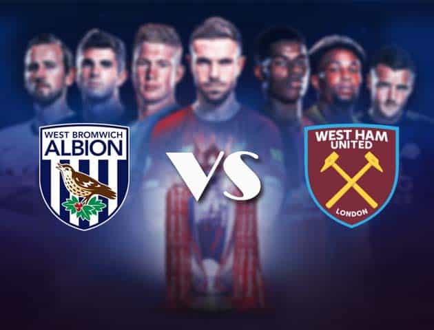 Soi kèo nhà cái Bk8vn West Brom vs West Ham, 20/05/2021 - Ngoại Hạng Anh