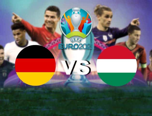 Soi kèo Đức vs Hungary, 24/06/2021 - Giải vô địch bóng đá châu Âu