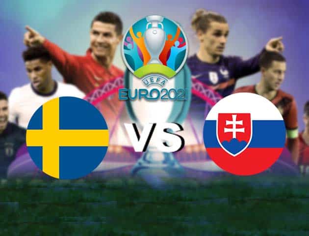 Soi kèo nhà cái Bk8vn Thụy Điển vs Slovakia, 18/06/2021 - Giải vô địch bóng đá châu Âu