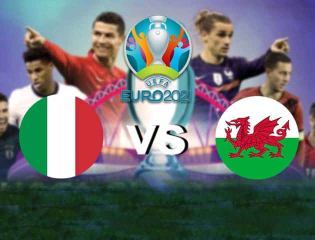 Soi kèo Ý vs Wales, 20/06/2021 - Giải vô địch bóng đá châu Âu