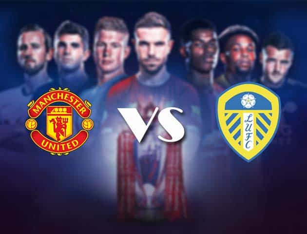 Soi kèo nhà cái Bk8vn Manchester Utd vs Leeds, 14/08/2021 - Ngoại hạng Anh