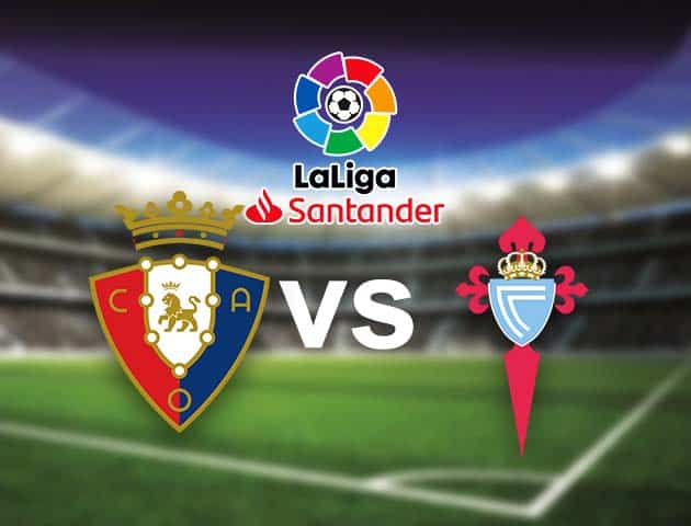 Soi kèo nhà cái Bk8vn Osasuna vs Celta Vigo, 24/08/2021 - VĐQG Tây Ban Nha