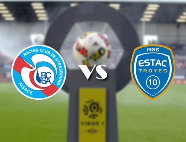 Soi kèo nhà cái Bk8vn Strasbourg vs Troyes, 22/08/2021 - VĐQG Pháp [Ligue 1]