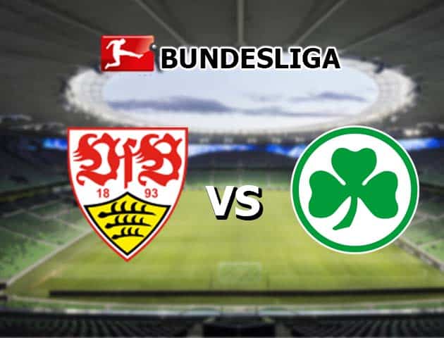 Soi kèo nhà cái Bk8vn Stuttgart vs Greuther Furth, 14/8/2021 - VĐQG Đức [Bundesliga]