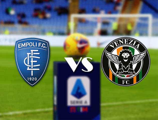 Soi kèo nhà cái Bk8vn Empoli vs Venezia, 12/09/2021 - VĐQG Ý [Serie A]